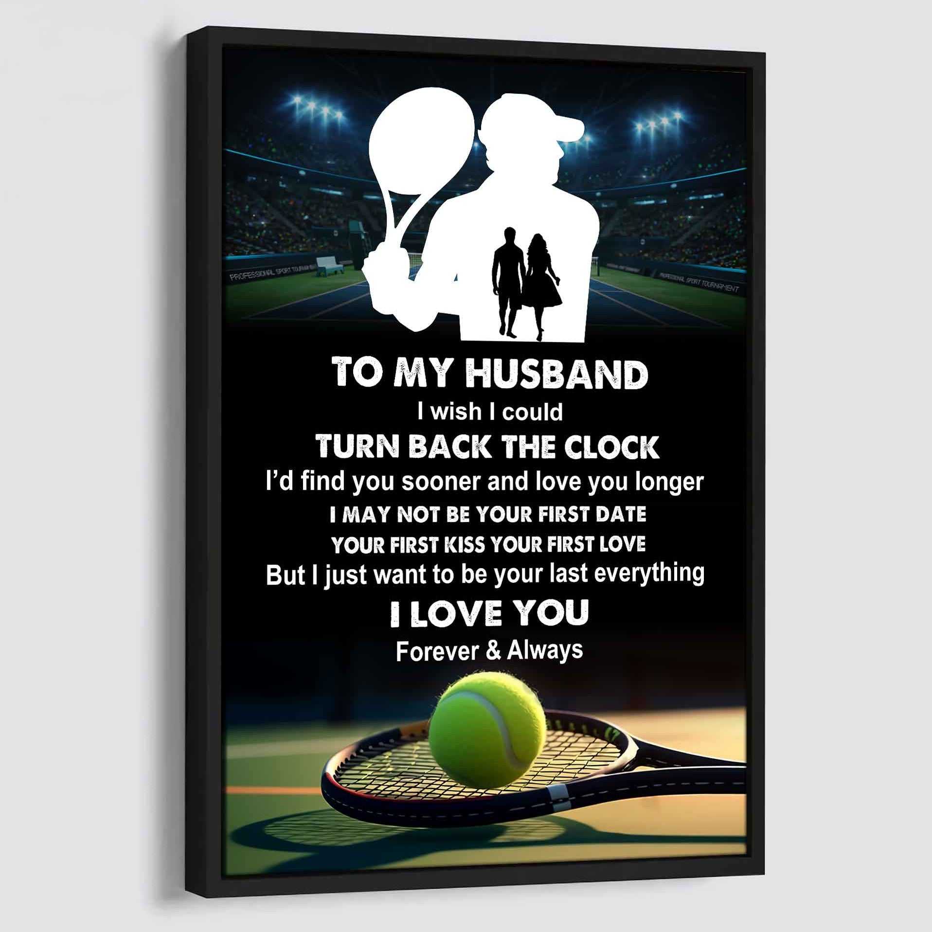 Sport Poster Canvas To My Husband I Wish I Could Turn Back The Clock I Would Find You Sooner and Love You Longer