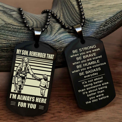 Biker Personalized Double Sided Dog Tag My Son  Remember That I Will Always Here Be Strong When You Are Weak Be Badass Everyday