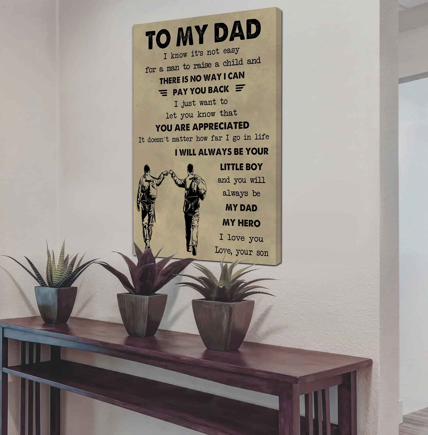 Family Poster Canvas To My Dad I Know It's Not Easy To Raise A Child I Will Always Be Your Little Boy
