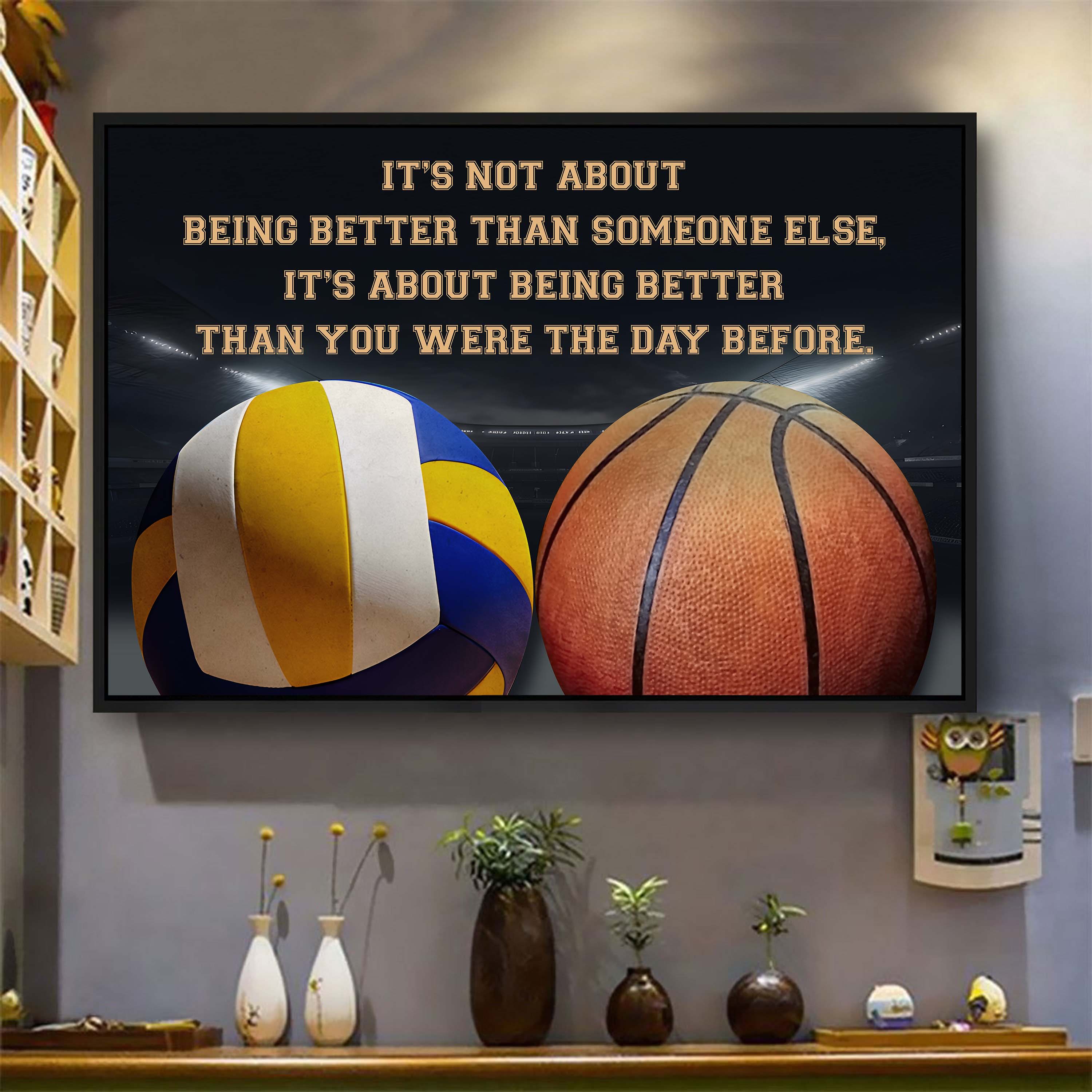 Basketball volleyball It is not About Being Better Than Someone Else It is about being better than you were the day before