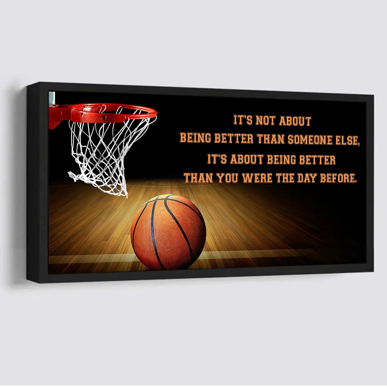 Basketball 3 It is not About Being Better Than Someone Else It is about being better than you were the day before