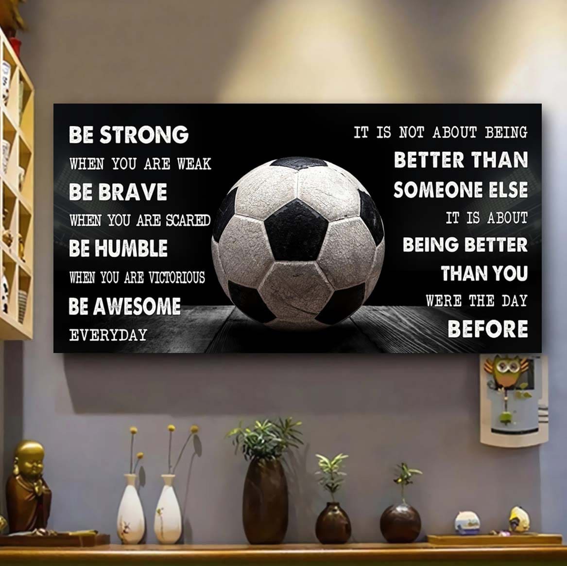 Be Awesome Soccer Canvas It Is Not About Being Better Than Someone Else - Be Strong When You Are Weak