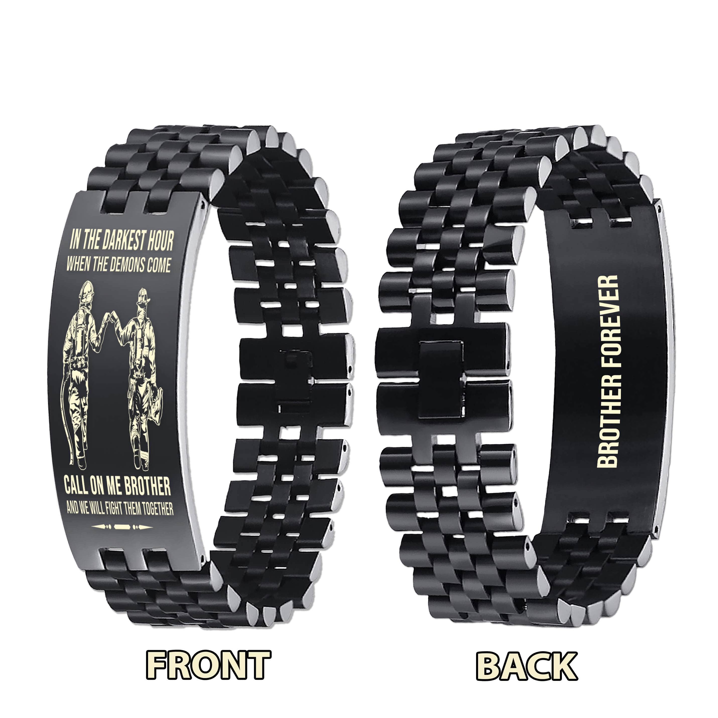 Biker brother Forever Customizable engraved brother bracelet double sided gift from brother, in the darkest hour, When the demons come call on me brother and we will fight them together