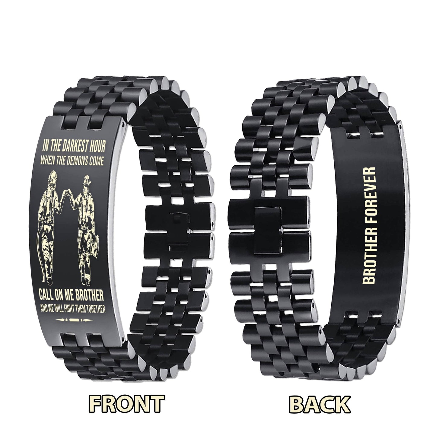 Family brother Forever Customizable engraved brother bracelet double sided gift from brother, in the darkest hour, When the demons come call on me brother and we will fight them together