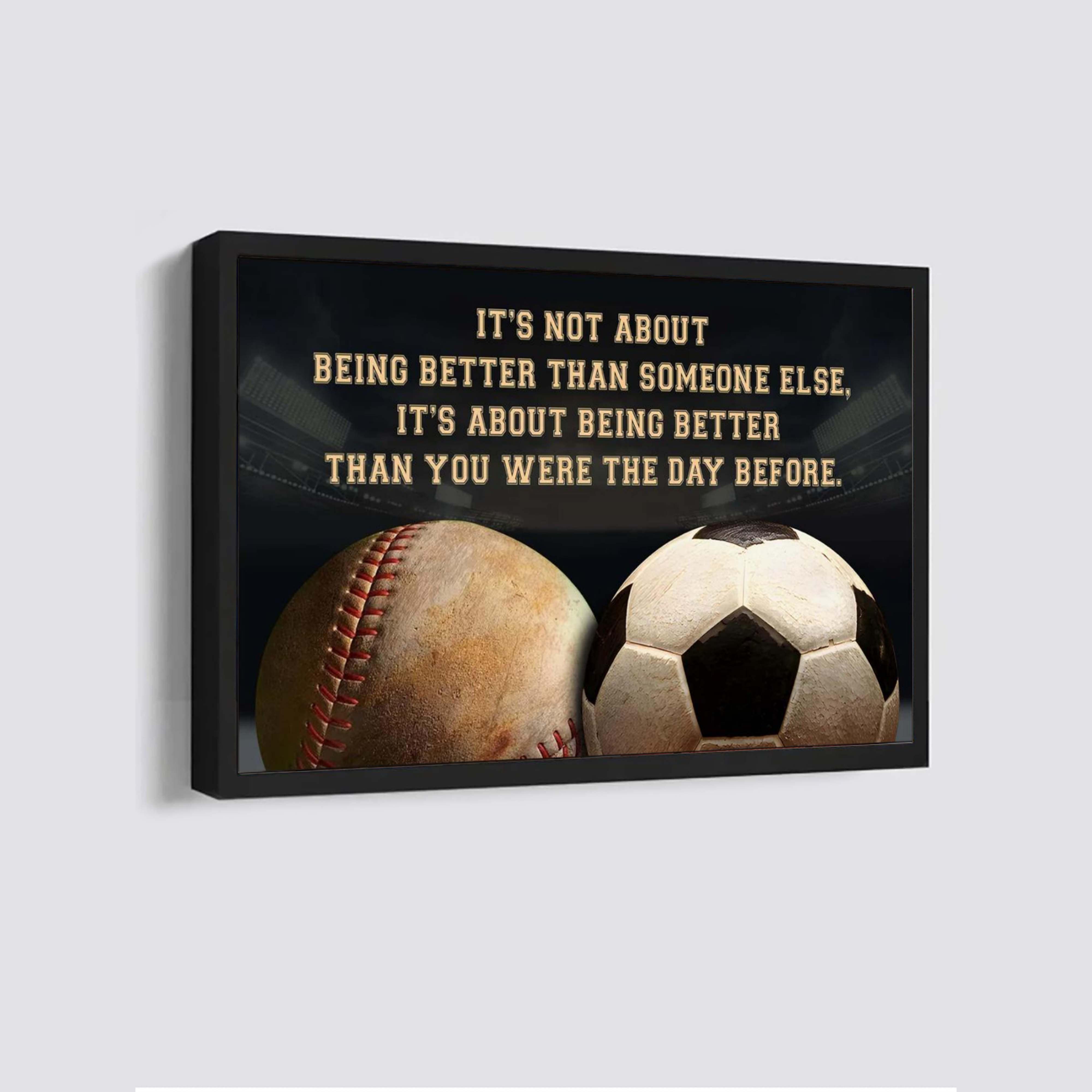 Soccer baseball customizable poster canvas - It is not about better than someone else, It is about being better than you were the day before