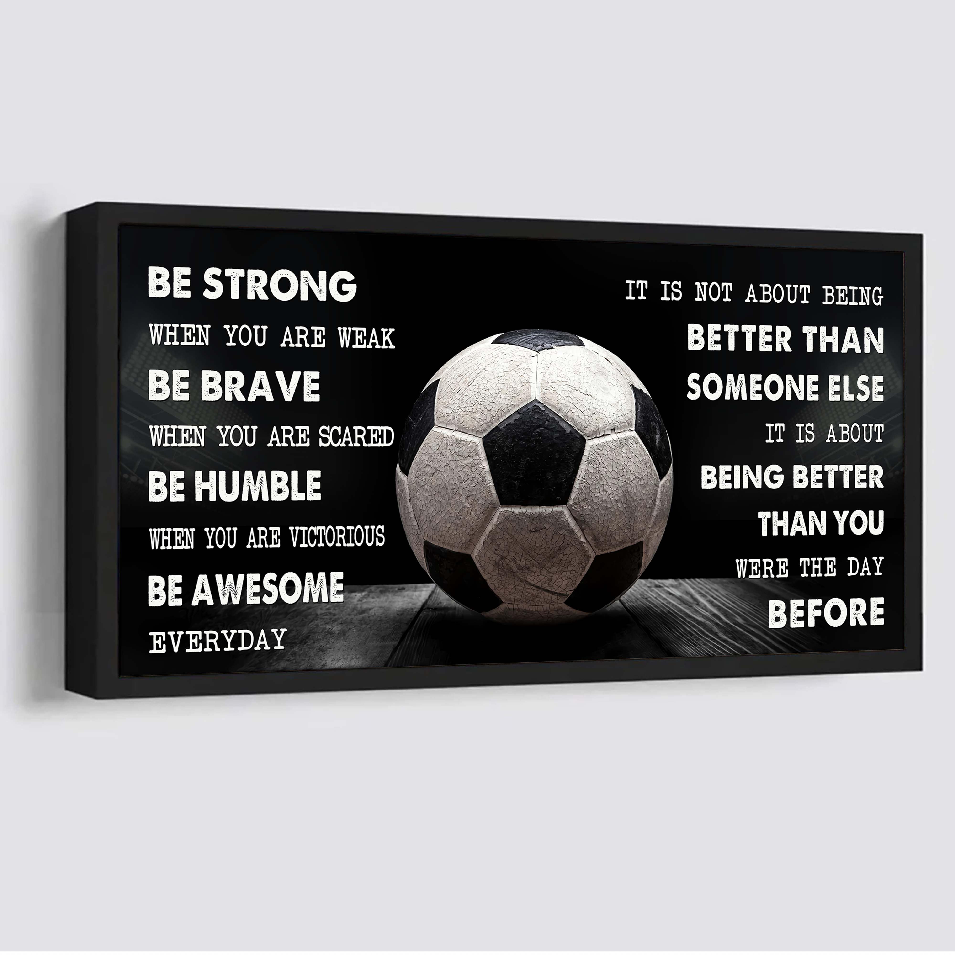 Be Awesome Soccer Canvas It Is Not About Being Better Than Someone Else - Be Strong When You Are Weak