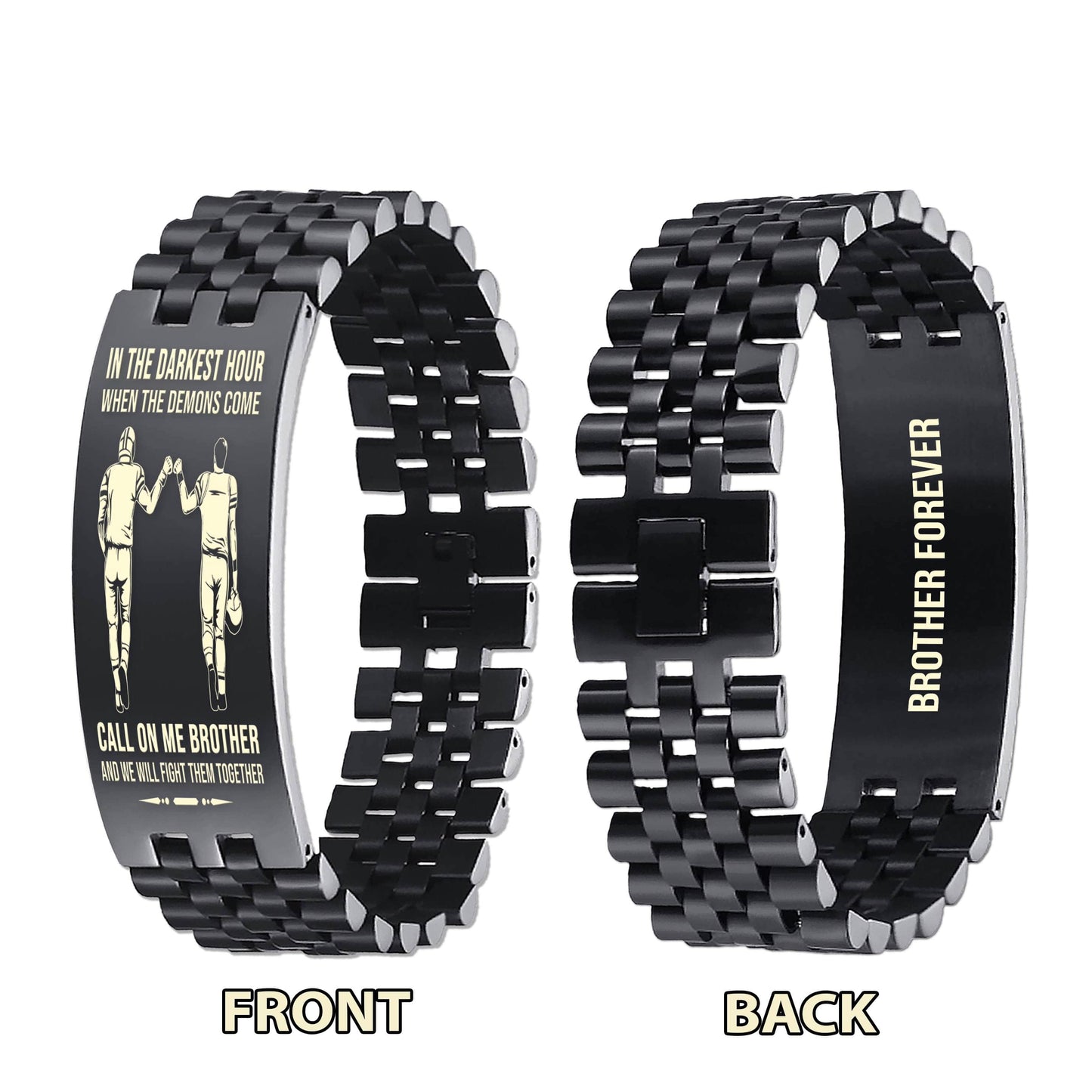 Biker brother Forever Customizable engraved brother bracelet double sided gift from brother, in the darkest hour, When the demons come call on me brother and we will fight them together