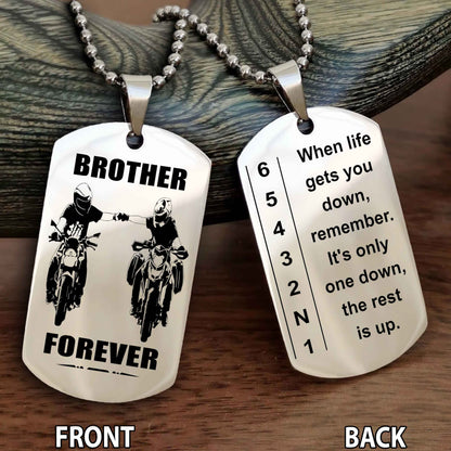 Biker Dog tag-When life gets you down, remember. It’s only one down, the rest is up