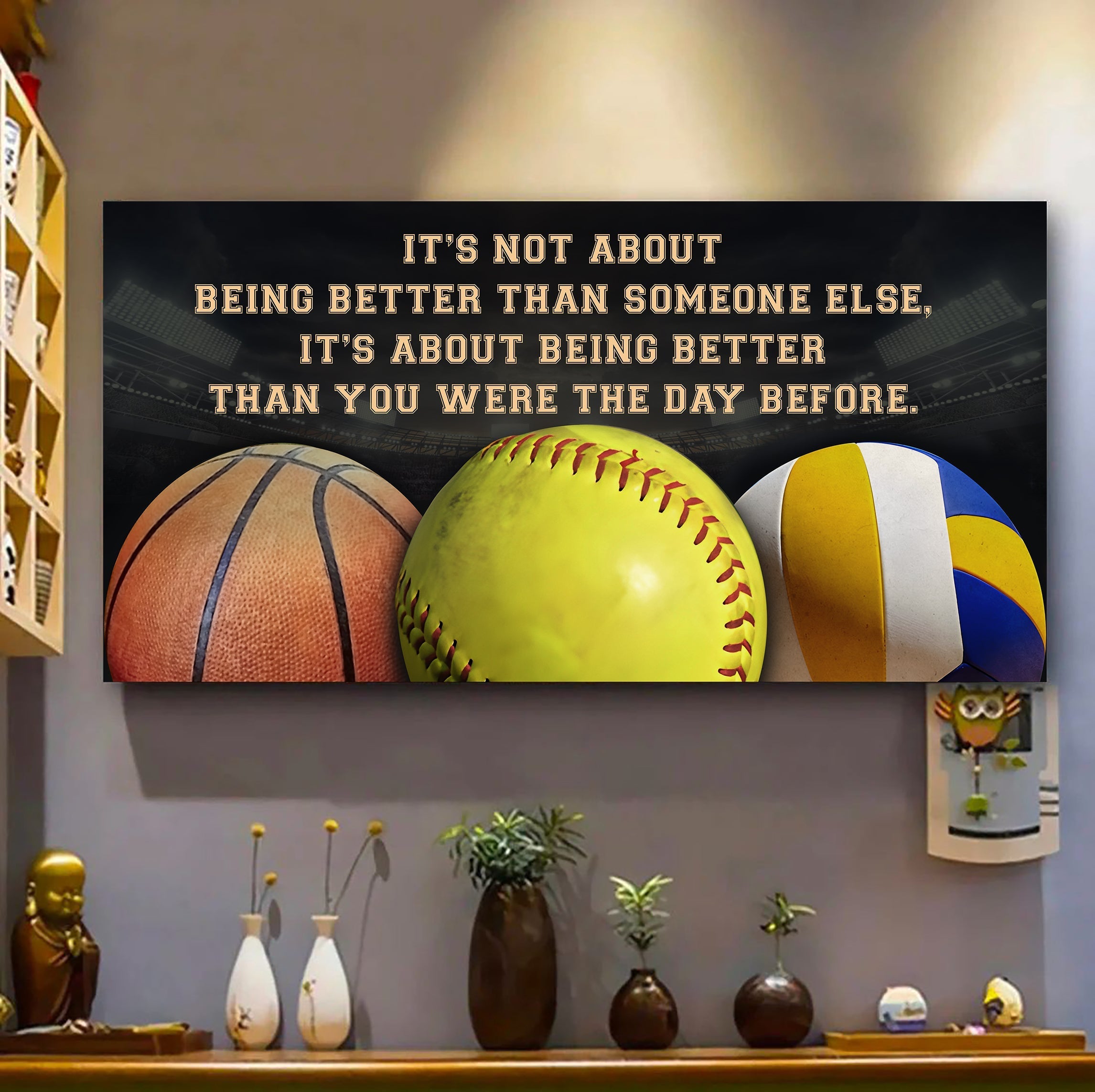 Basketball softball volleyball It is not About Being Better Than Someone Else It is about being better than you were the day before