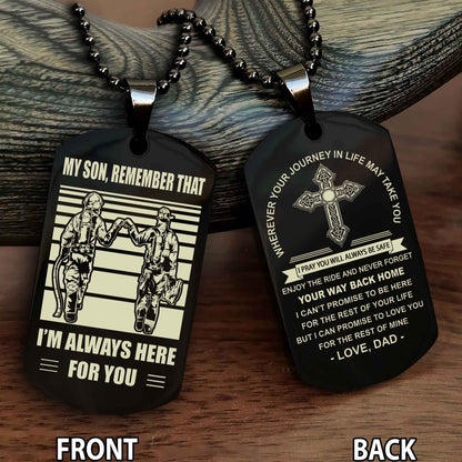 Special Version Double Side Dog Tag Dad To Son Cross Never Forget Your Way Back Home Remember That I Will Always Here For You
