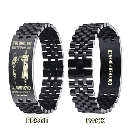 Family brother Forever Customizable engraved brother bracelet double sided gift from brother, in the darkest hour, When the demons come call on me brother and we will fight them together