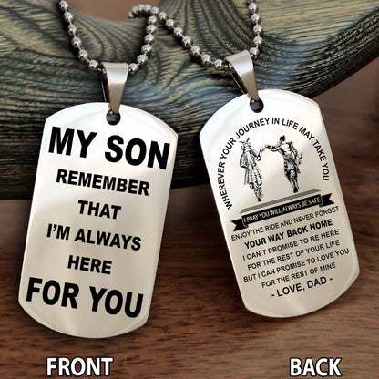 Special Version Double Side Dog Tag My Son Remember That I Will Always Here For You - I Can Promise To Be Here For The Rest Of Your Life