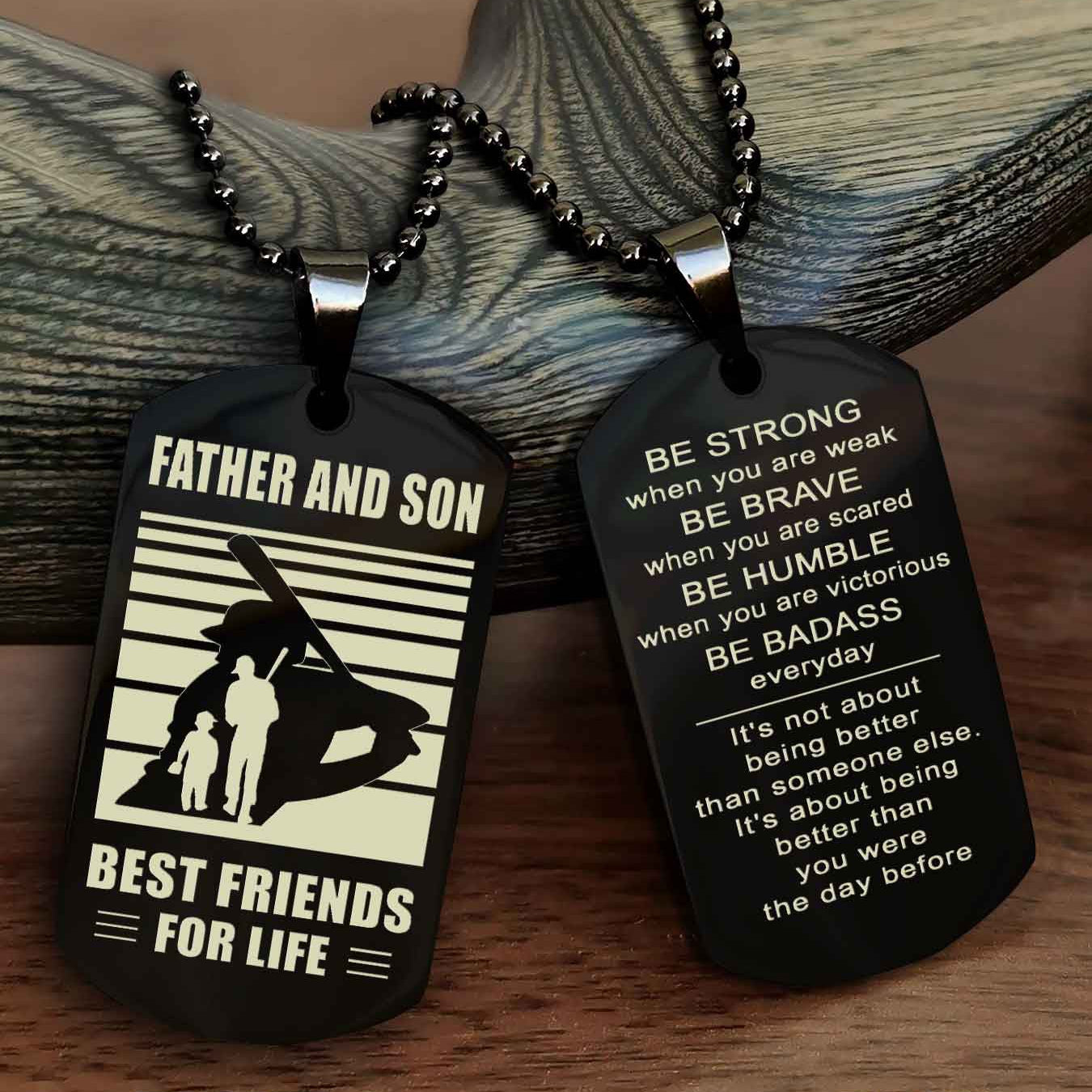 Sport Personalized Double Sided Dog Tag Father And Son Best Friend For Life - Be Strong When You Are Weak Be Badass Everyday