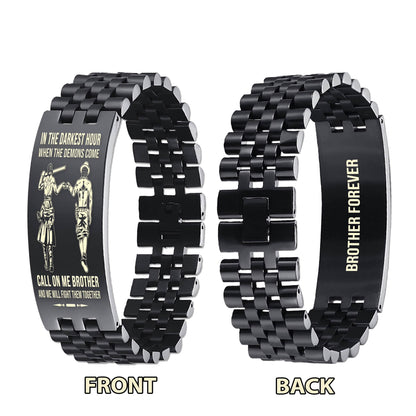 Family brother Forever Customizable engraved brother bracelet double sided gift from brother, in the darkest hour, When the demons come call on me brother and we will fight them together