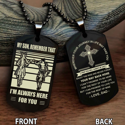 Special Version Double Side Dog Tag Dad To Son Cross Never Forget Your Way Back Home Remember That I Will Always Here For You