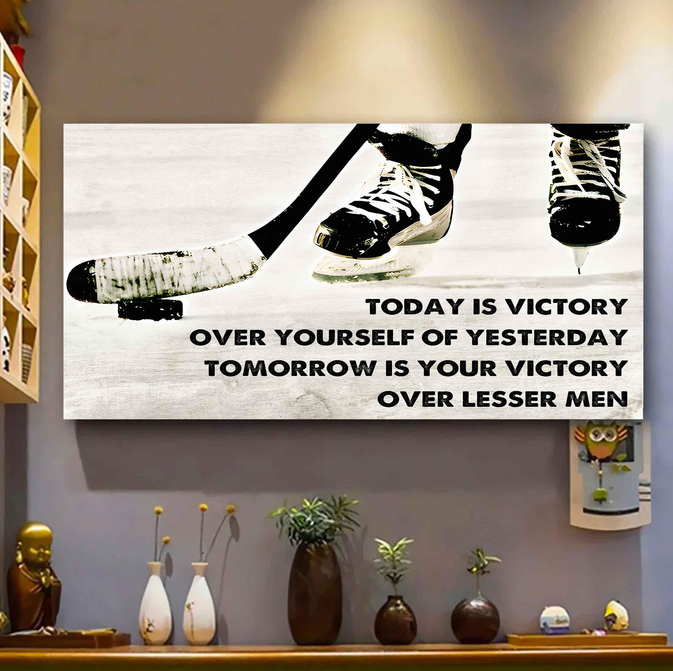 Hockey Poster Canvas - Today Is Victory Over Yourself Over Yourself Of Yesterday Tomorrow Is Your Victory Over Lesser Men