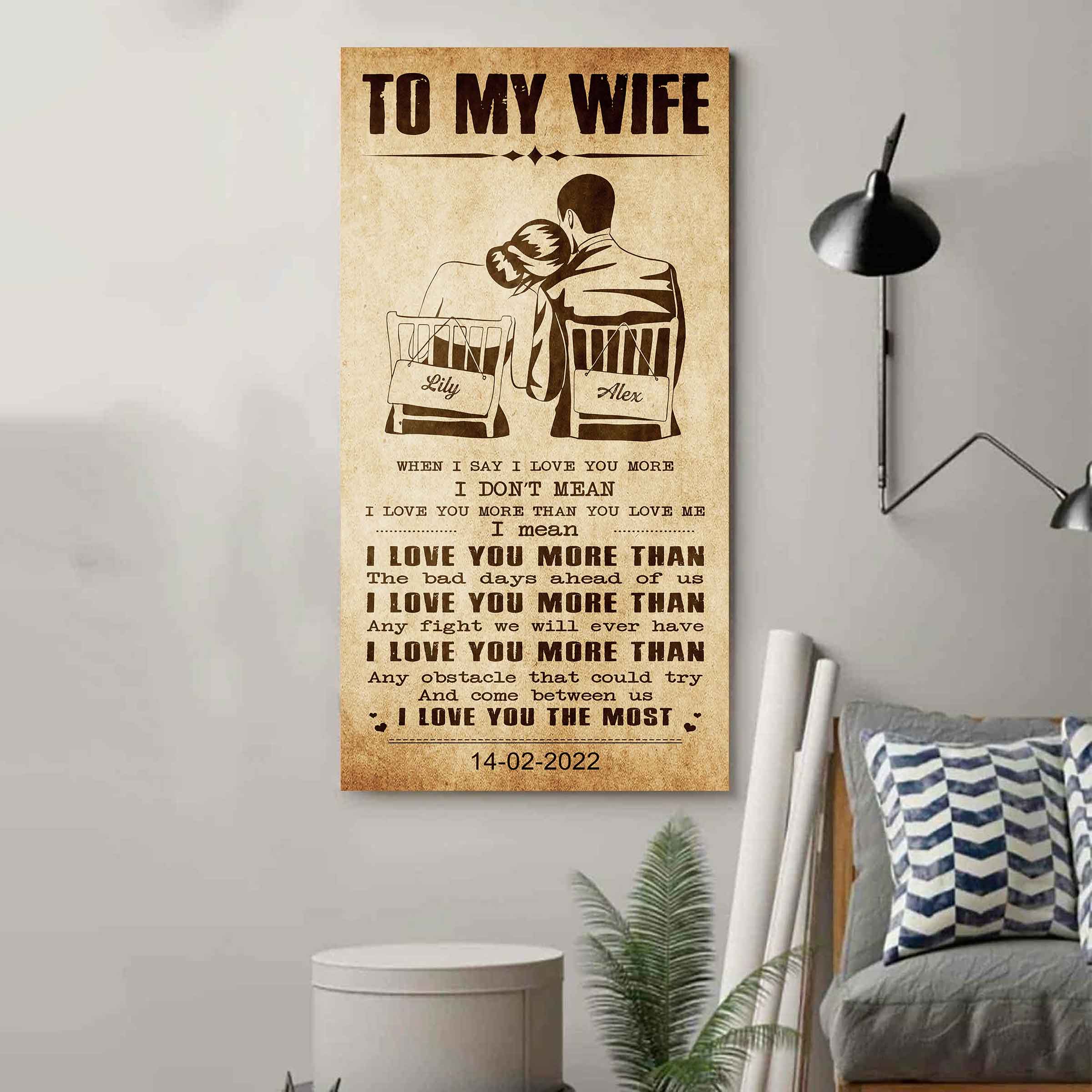 Family Poster Canvas To My Wife When I Say I Love You More - I Love You The Most Gift For Your Wife