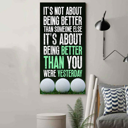 Soccer It is not About Being Better Than Someone Else It is about being better than you were the day before.