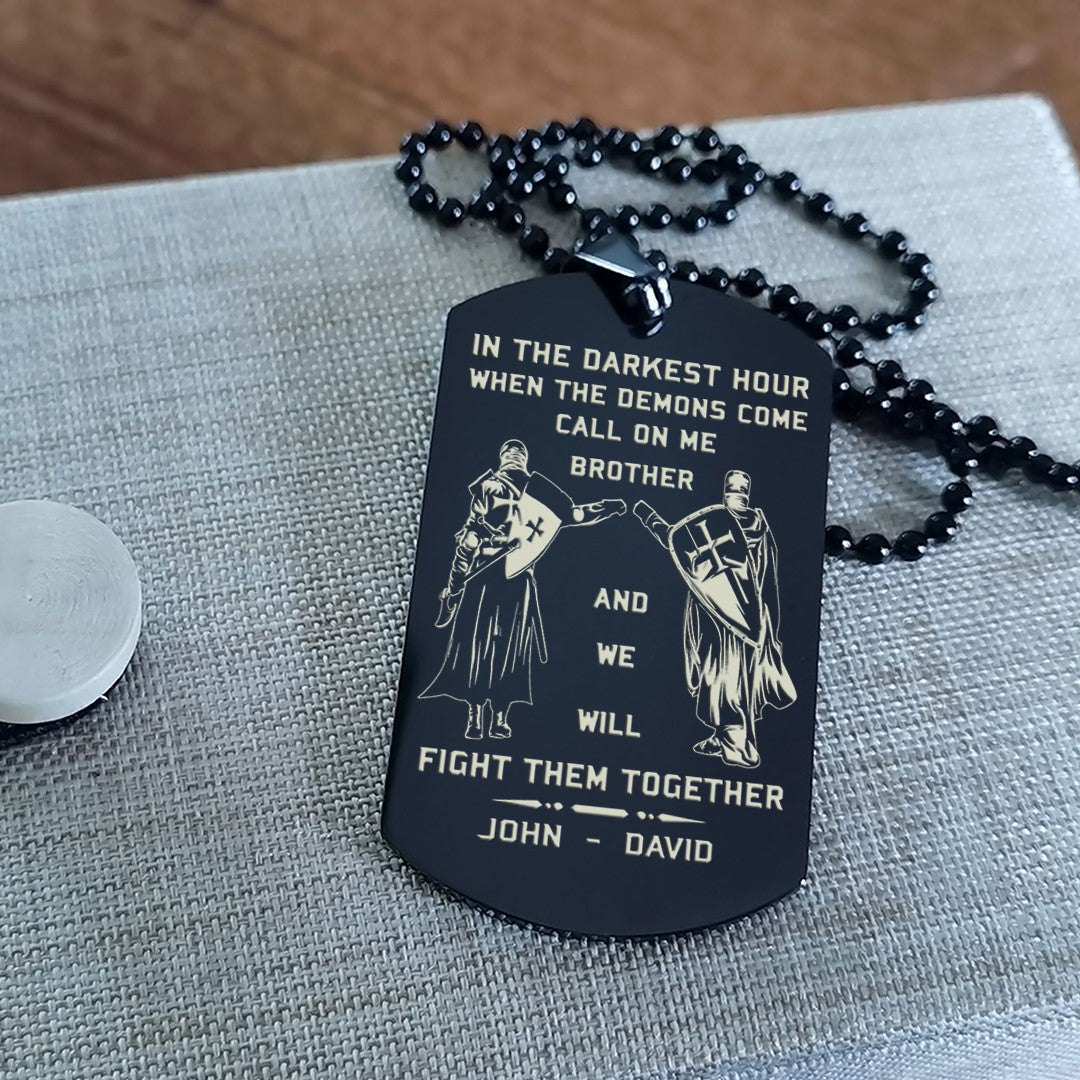 Viking Customizable engraved brother dog tag gift from brother, In the darkest hour, When the demons come call on me brother and we will fight them together