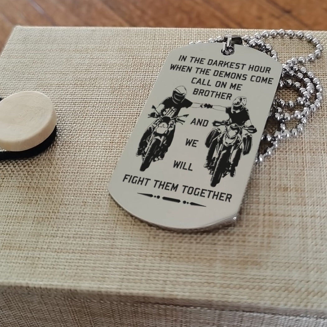 Spartan Customizable engraved brother dog tag gift from brother, In the darkest hour, When the demons come call on me brother and we will fight them together