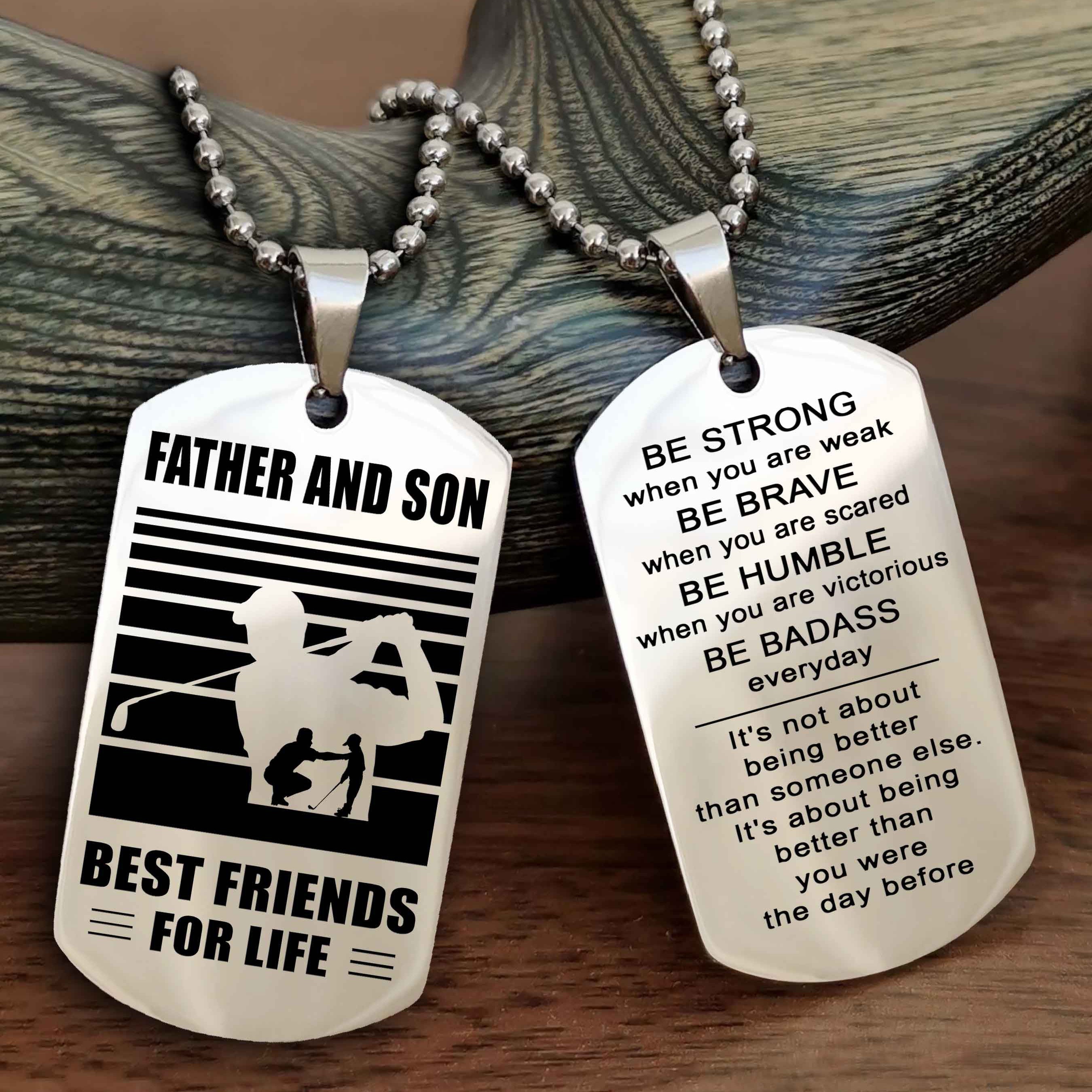 Sport Personalized Double Sided Dog Tag Father And Son Best Friend For Life - Be Strong When You Are Weak Be Badass Everyday