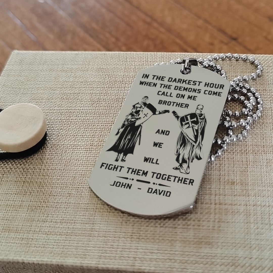 Viking Customizable engraved brother dog tag gift from brother, In the darkest hour, When the demons come call on me brother and we will fight them together