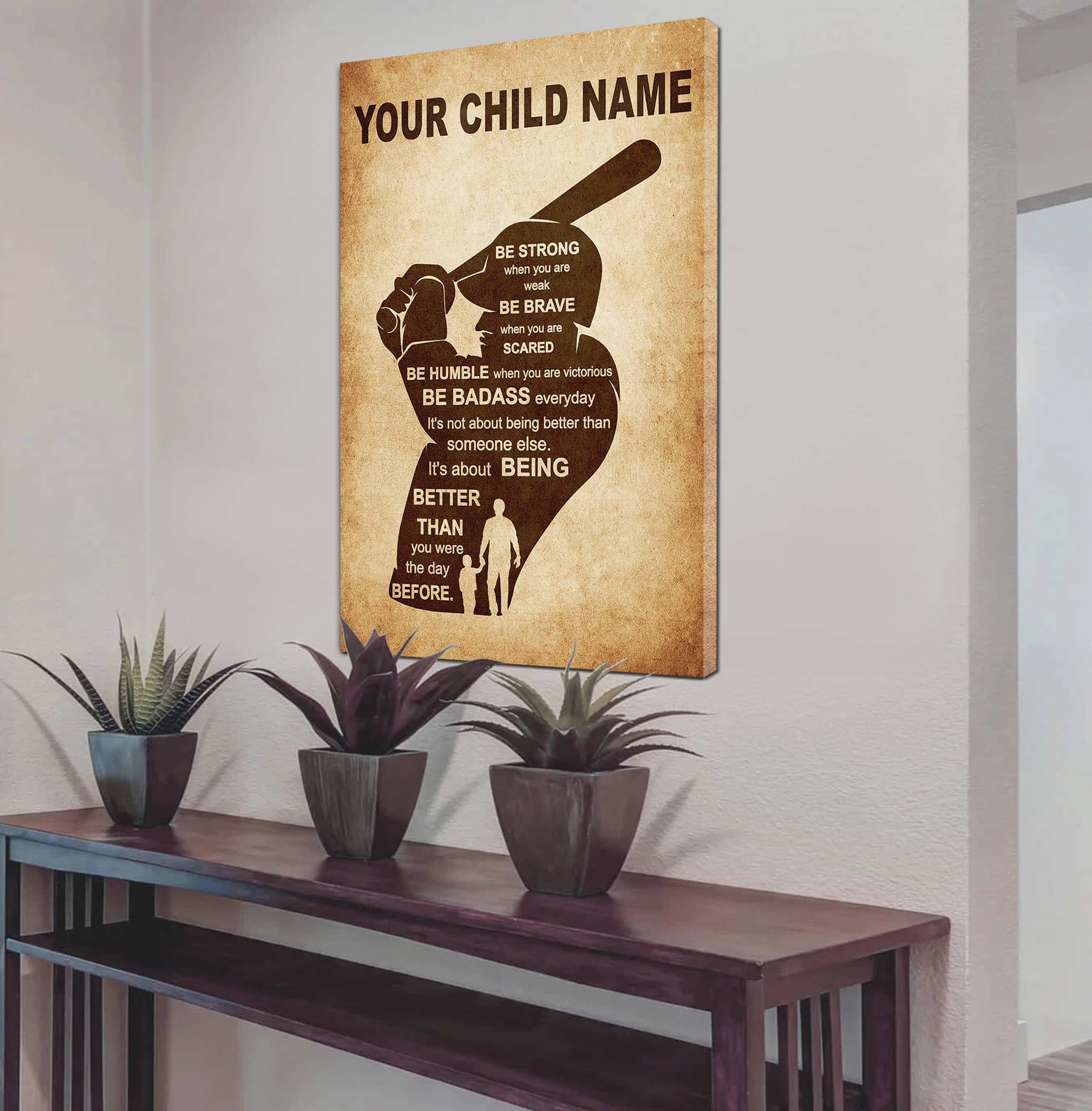 Basketball Personalized Your Child Name From Dad To Son Basketball Poster Canvas Be Strong When You Are Weak Be Brave When You Are Scared It's Not About Being Better Than Someone Else It's About Being Better Than You Were The Day Before