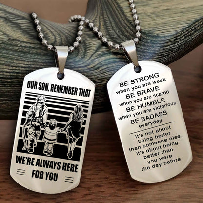 Family Double Side Dog Tag To Our Son Remember That We're Always Here For You - Be Strong When You Are Weak
