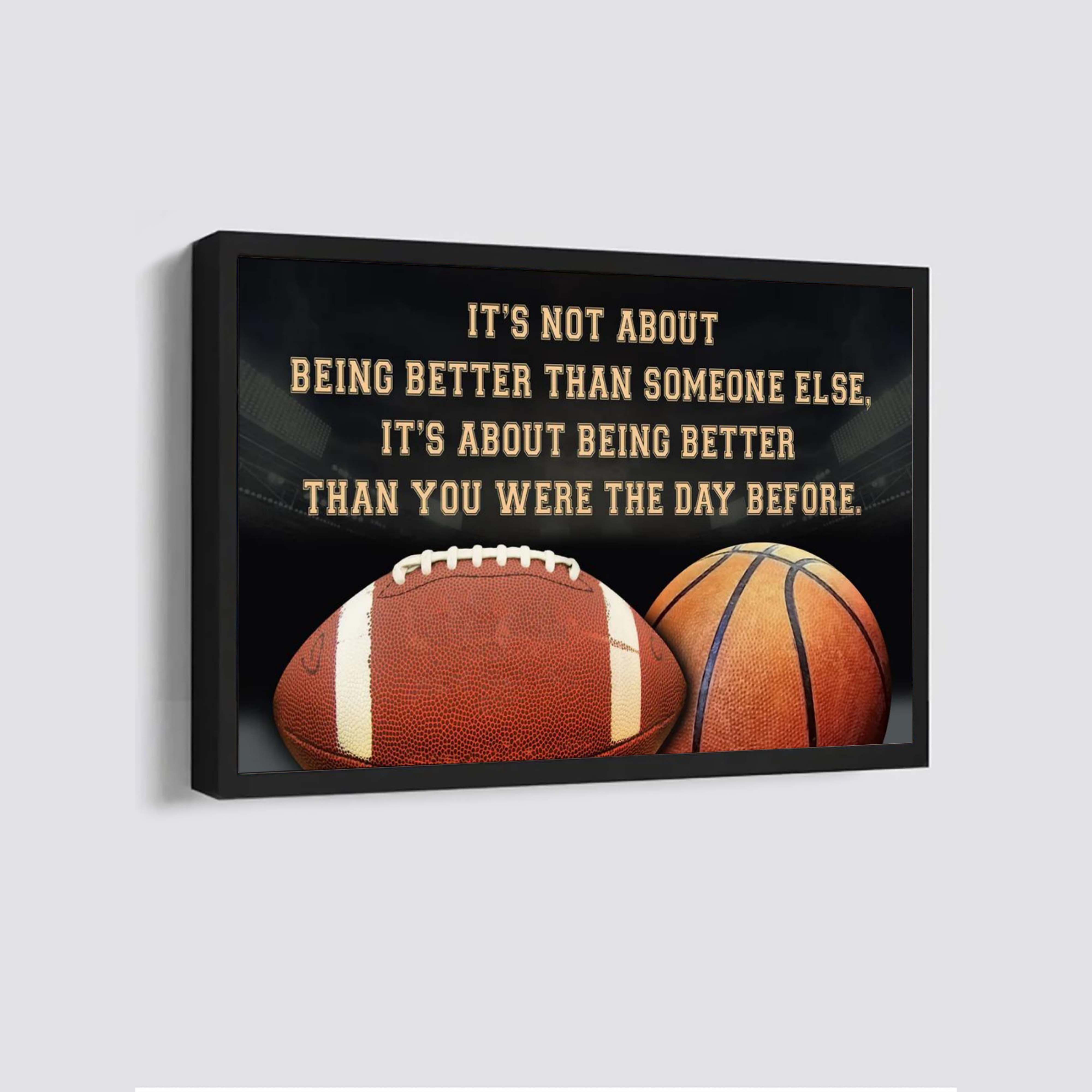 American football and basketball customizable poster canvas - It is not about better than someone else, It is about being better than you were the day before