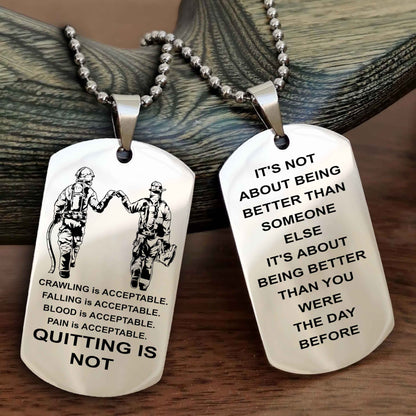 DRB Double Side Dog Tag For Your Friend Quiting Is Not - It's Not About Being Better Than Someone Else