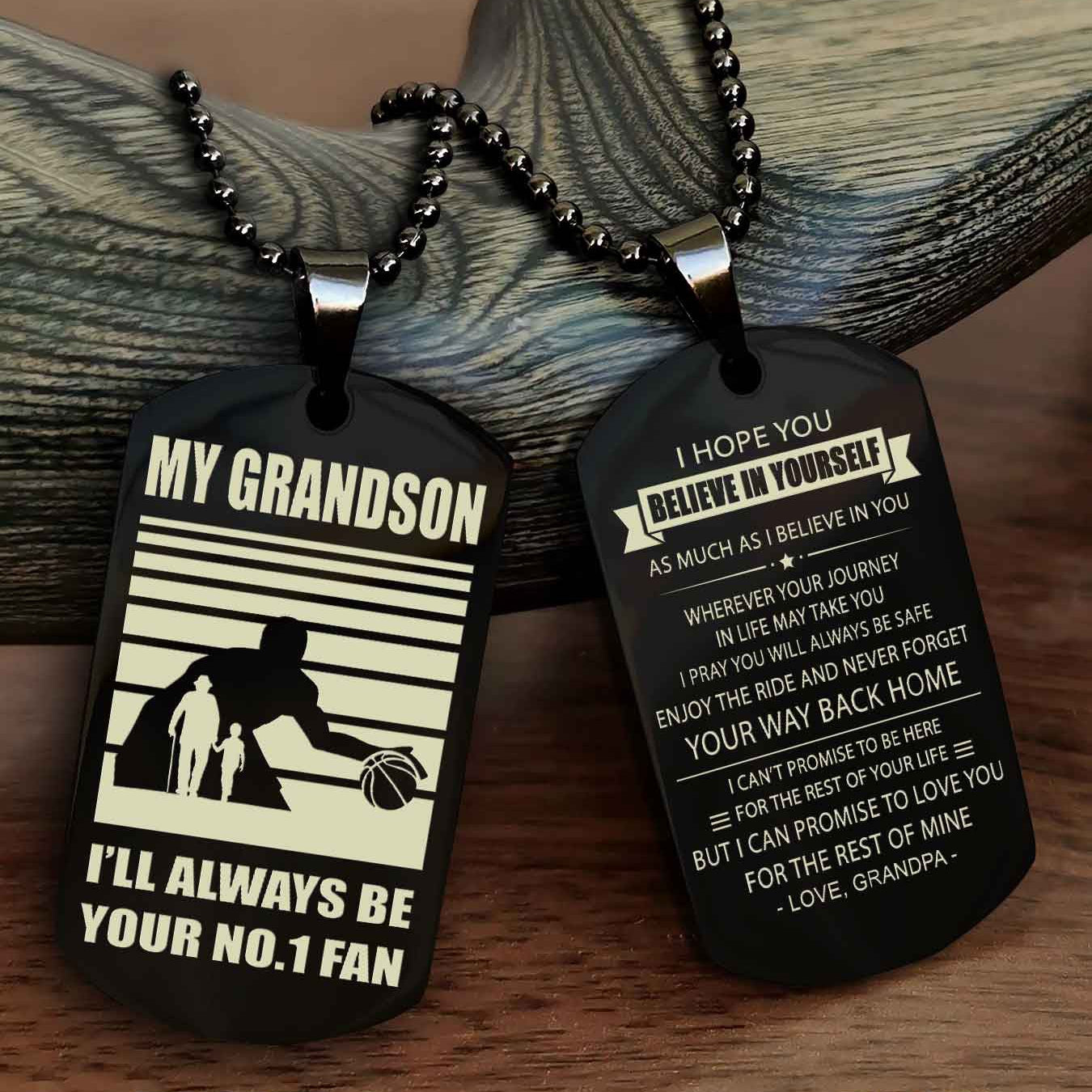 Sport Basketball Personalized Double Sided Dog Tag Granpa To Grandson I Will Always Be Your No 1 Fan - Never Forget Your Way Back Home I Belive In You