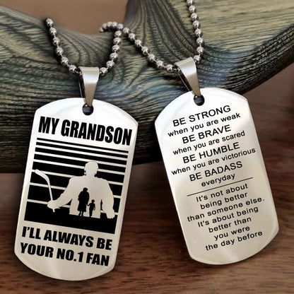 Sport Basketball Personalized Double Sided Dog Tag Granpa To Grandson I Will Always Be Your No 1 Fan - Be Strong When You Are Weak Be Badass Everyday