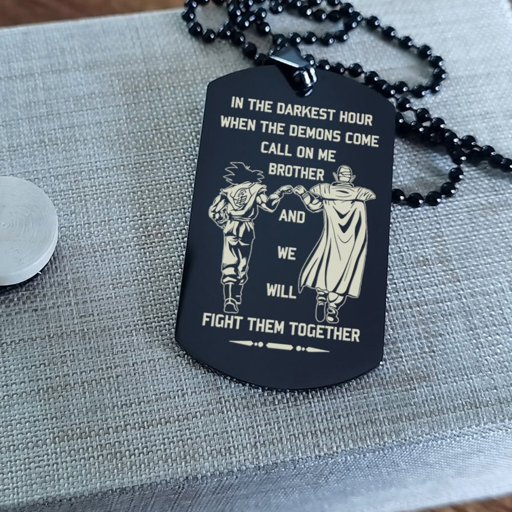 Viking Customizable engraved brother dog tag gift from brother, In the darkest hour, When the demons come call on me brother and we will fight them together