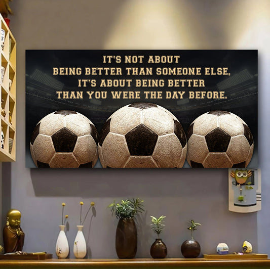 Soccer It is not About Being Better Than Someone Else It is about being better than you were the day before