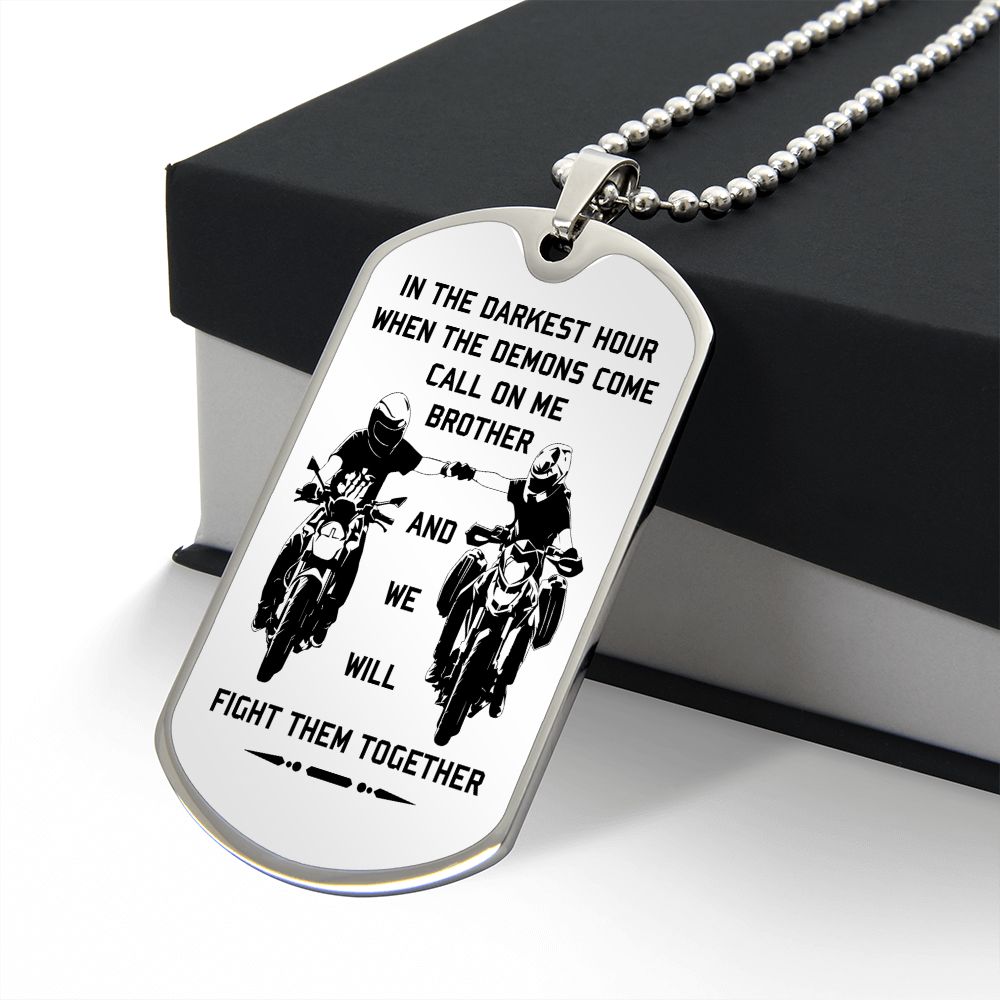 New biker customizable dog tag gift from brother in the darkest hour, When the demons come call on me son and we will fight them together (18K GOLD OR SILVER PLATED)