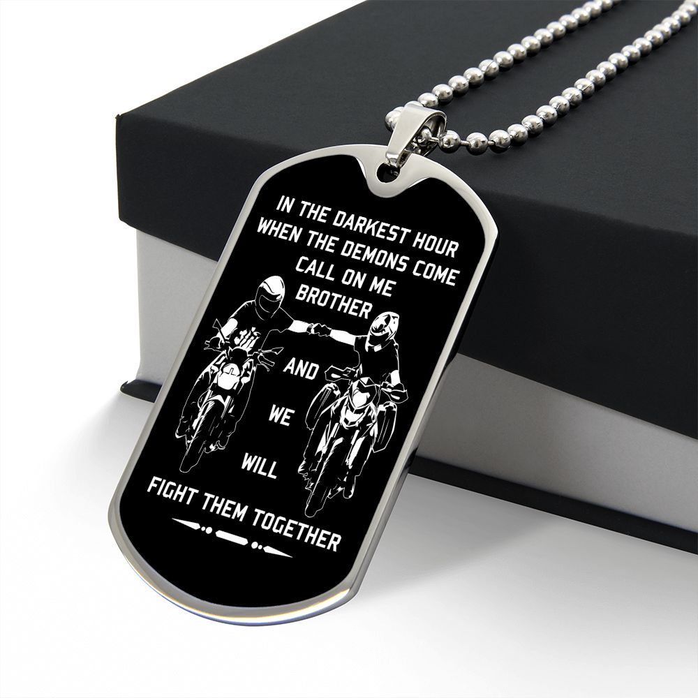 New biker customizable dog tag gift from brother in the darkest hour, When the demons come call on me son and we will fight them together (18K GOLD OR SILVER PLATED)