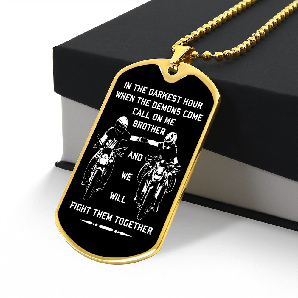 New biker customizable dog tag gift from brother in the darkest hour, When the demons come call on me son and we will fight them together (18K GOLD OR SILVER PLATED)