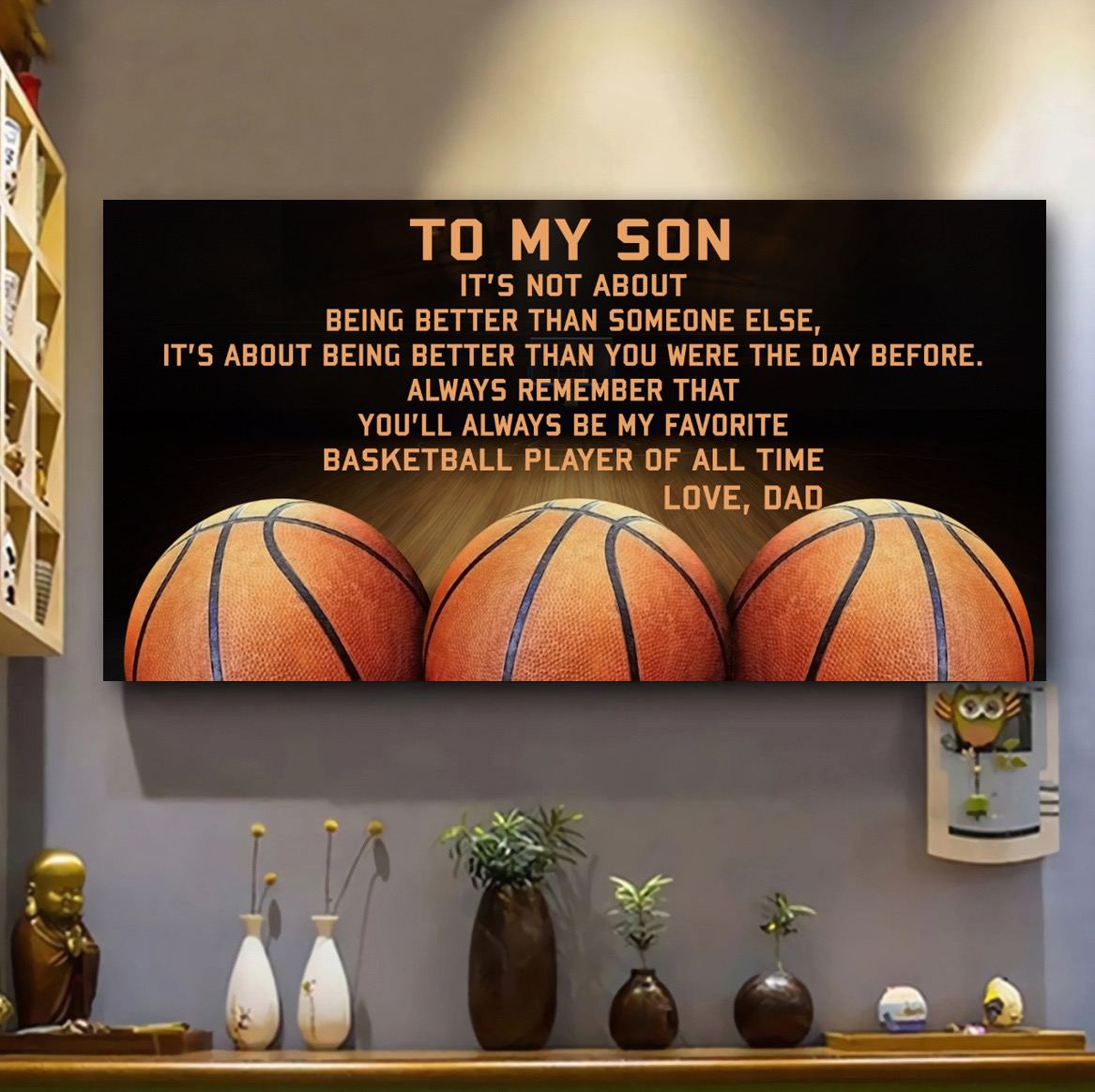 Customizable basketball poster canvas, gifts from dad mom to son- It is not about better than someone else, It is about being better than you were the day before, You will always be my favorite basketball player of all time