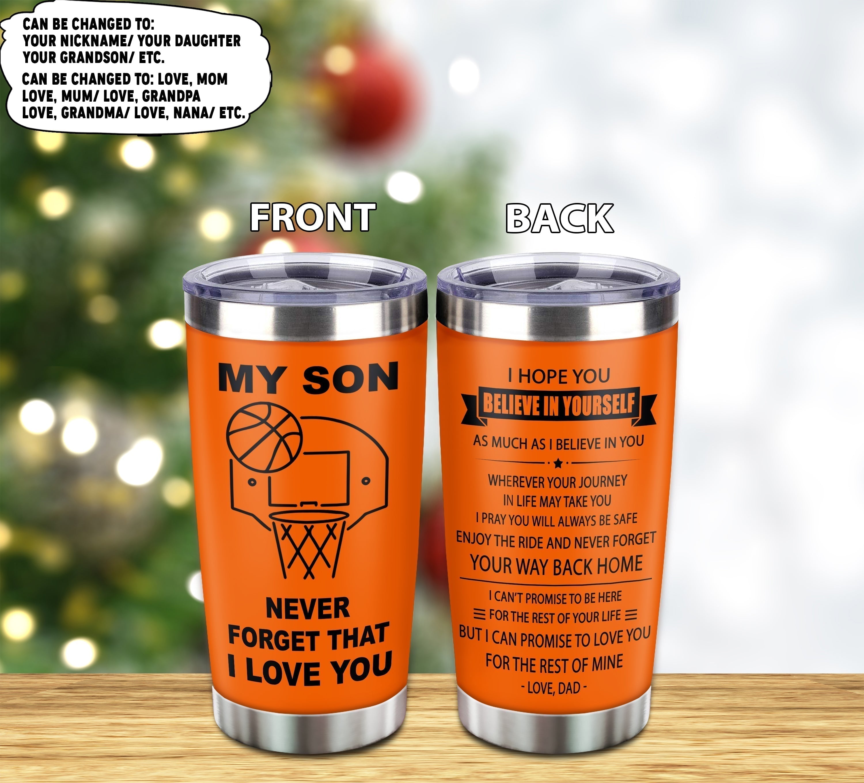 Customizable basketball tumbler, gifts from dad mom to son- It is not about better than someone else, It is about being better than you were the day before, I will always be your no 1 fan