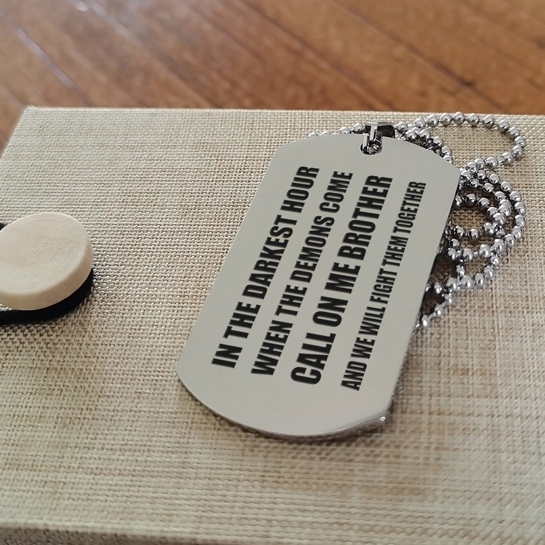 Soldier Call on me brother engraved dog tag double sided , Gift for brothers Brother Forever