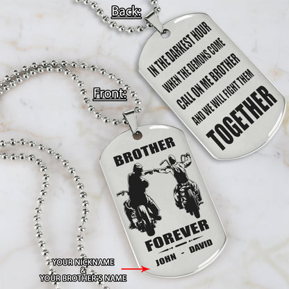 Customizable engraved silver dog tag double sided gift from brother, In the darkest hour, When the demons come call on me brother and we will fight them together, brother forever