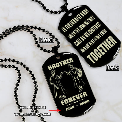 Customizable engraved silver dog tag double sided gift from brother, In the darkest hour, When the demons come call on me brother and we will fight them together, brother forever