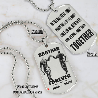 Customizable engraved silver dog tag double sided gift from brother, In the darkest hour, When the demons come call on me brother and we will fight them together, brother forever
