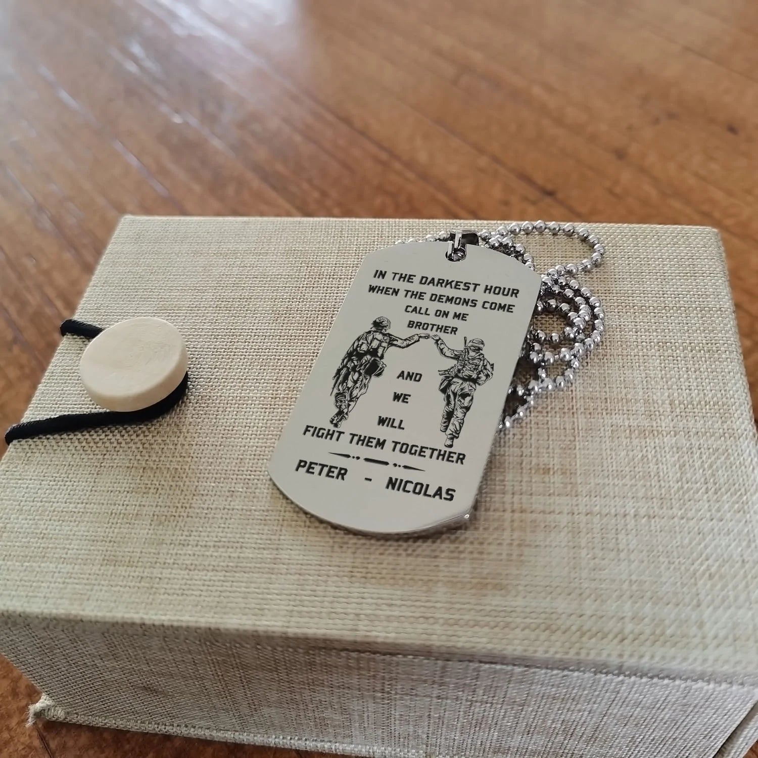 Soldier Customizable engraved dog tag gift from brother, in the darkest hour, When the demons come call on me brother and we will fight them together